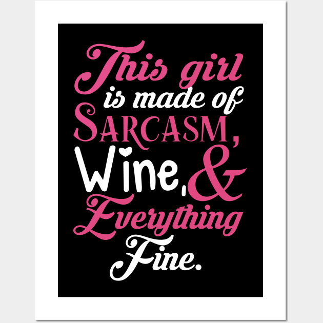 This Girl Is Made Of Sarcasm Wine & Everything Fine Wall Art by fromherotozero